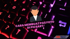 Cara Membuat Pas Foto di Picsart Agar Rapi dan Ukurannya Benar, Terntanya Mudah Banget Diterapkan