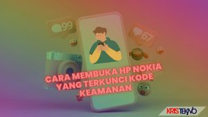 Cara Membuka HP Nokia yang Terkunci Kode Keamanan dengan Cepat dan Mudah