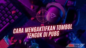 Cara Mengaktifkan Tombol Tengok di PUBG, Pakai Cara Ini Agar Mudah dan Cepat